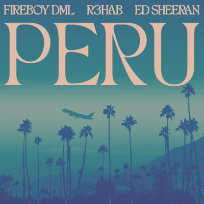 Fireboy DML Ft Ed Sheeran & R3HAB – Peru (R3HAB Remix)