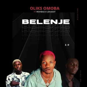 Oliks Omoba – Belenje 2.0 ft. Lekadot & MohBad