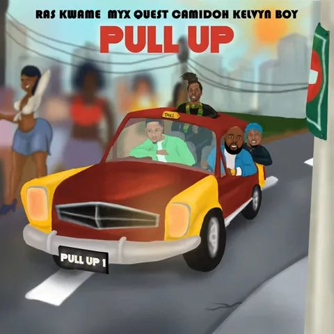 Ras Kwame ft MYX Quest, Camidoh & Kelvyn Boy – Pull Up