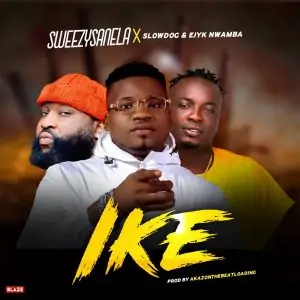 Sweezysanela ft. Slowdog & Ejyk Nwamba – Ike