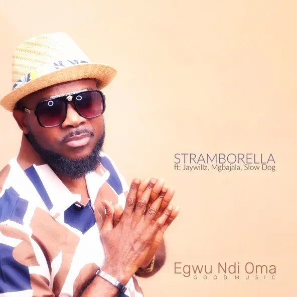 DJ Stramborella – Egwu Ndi Oma ft. Jaywillz, Mgbajala & Slowdog