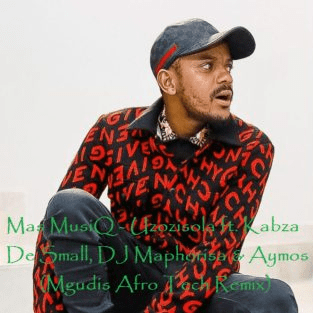 Mas MusiQ ft Kabza De Small, DJ Maphorisa & Aymos – Uzozisola (Mgudis Afro Tech Remix)