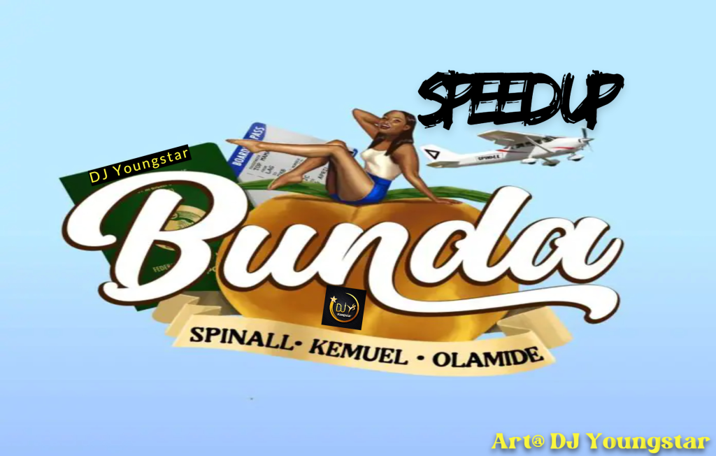 Spinall – Bunda (Speed Up) Ft. Olamide & Kemuel