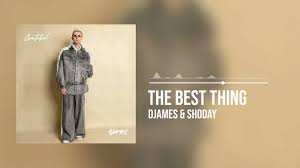 DJames – The Best Thing ft. Shoday