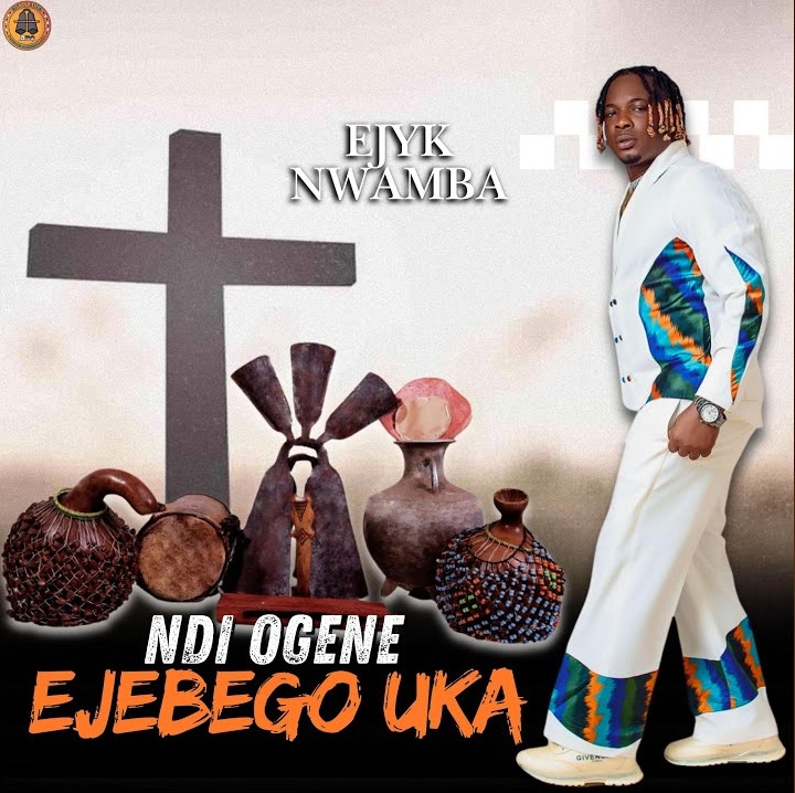 Ejyk Nwamba – Ndi Ogene Ejebego Uka