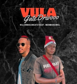 Killorbeezbeatz – Vula Gate Drivooo Ft Menmanuwel