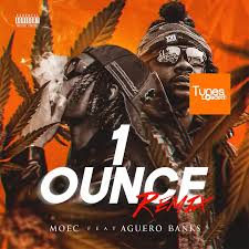 MOEC – 1 Ounce (Remix) Ft. Aguero Banks