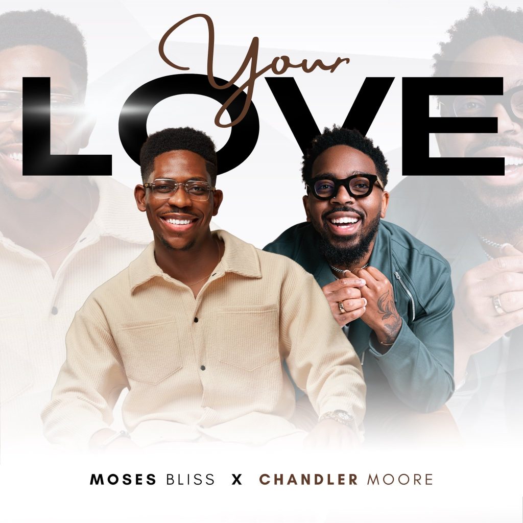 Moses Bliss - Your Love Ft. Chandler Moore