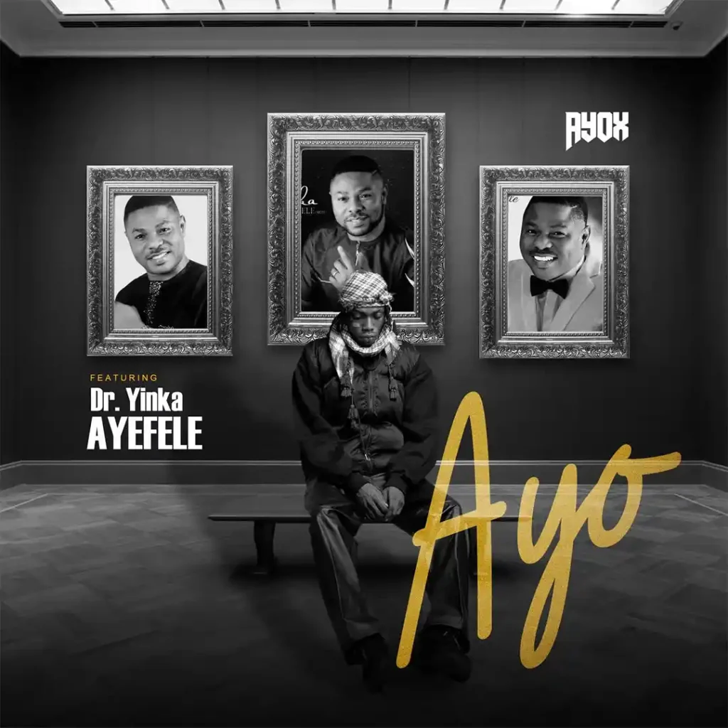 Ayox – AYO ft. Yinka Ayefele