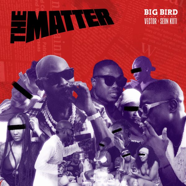 BIGBIRD – The Matter Ft. Seun Kuti & Vector