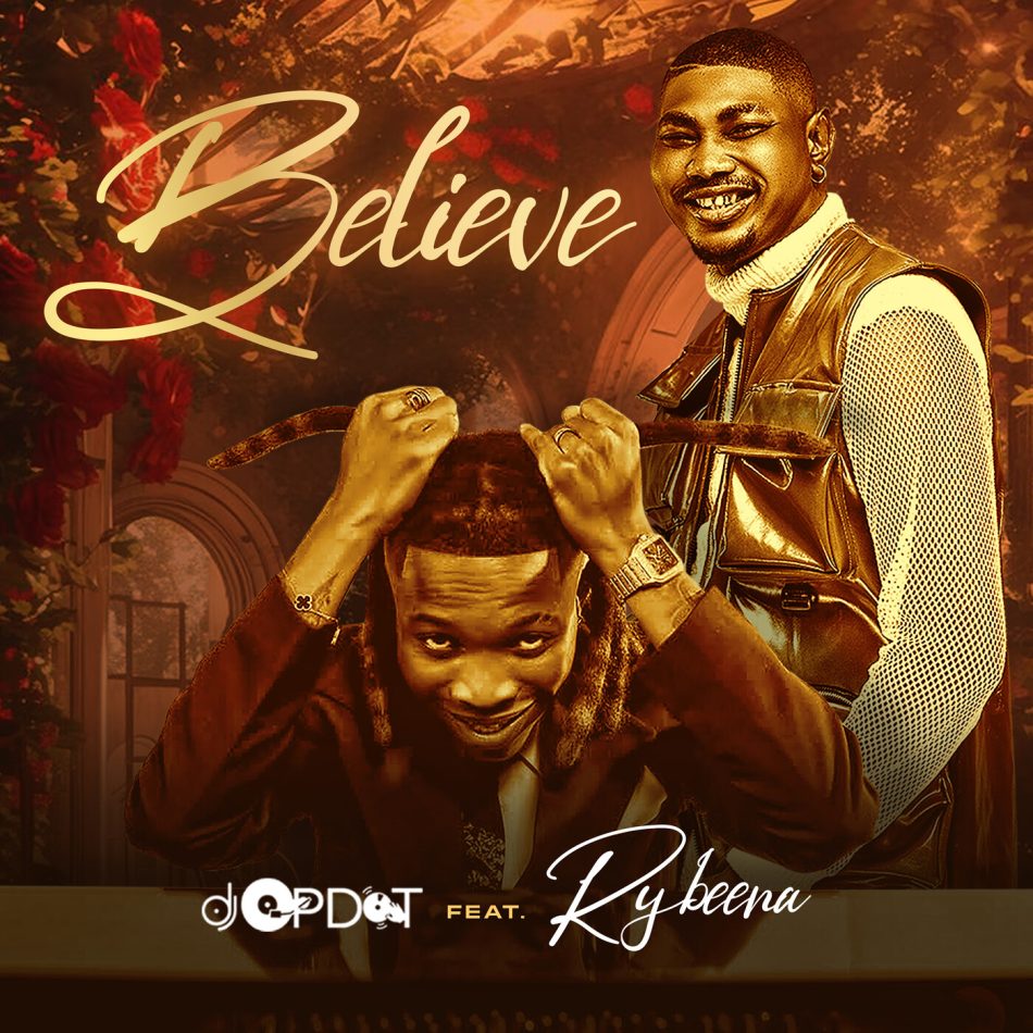 DJ OP Dot – Believe Ft. Rybeena