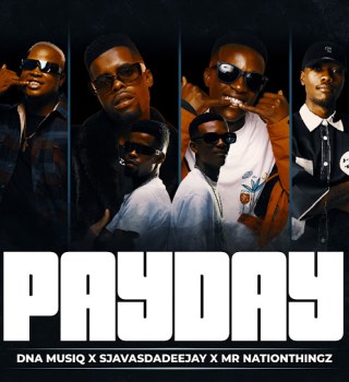 DnA MusiQ – Pay Day ft SjavasDaDeejay & Mr Nation Thingz