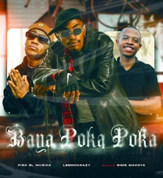 Fiso El Musica – Baya Poka Poka ft LeeMcKrazy & Sims Makoya