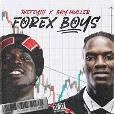 TheFeyiii – Forex Boys Ft. Boy Muller