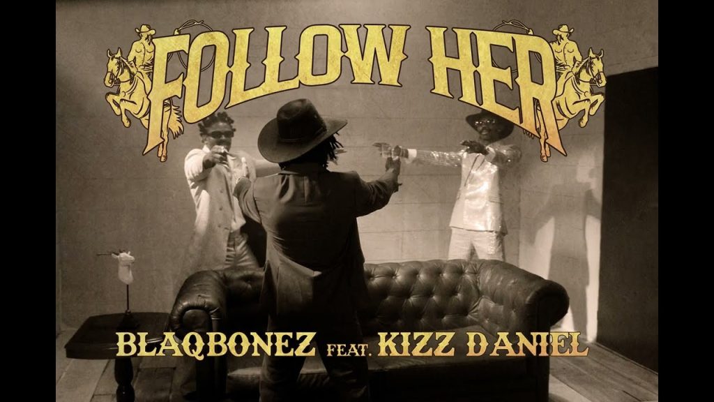Blaqbonez – Follow Her Ft. Kizz Daniel