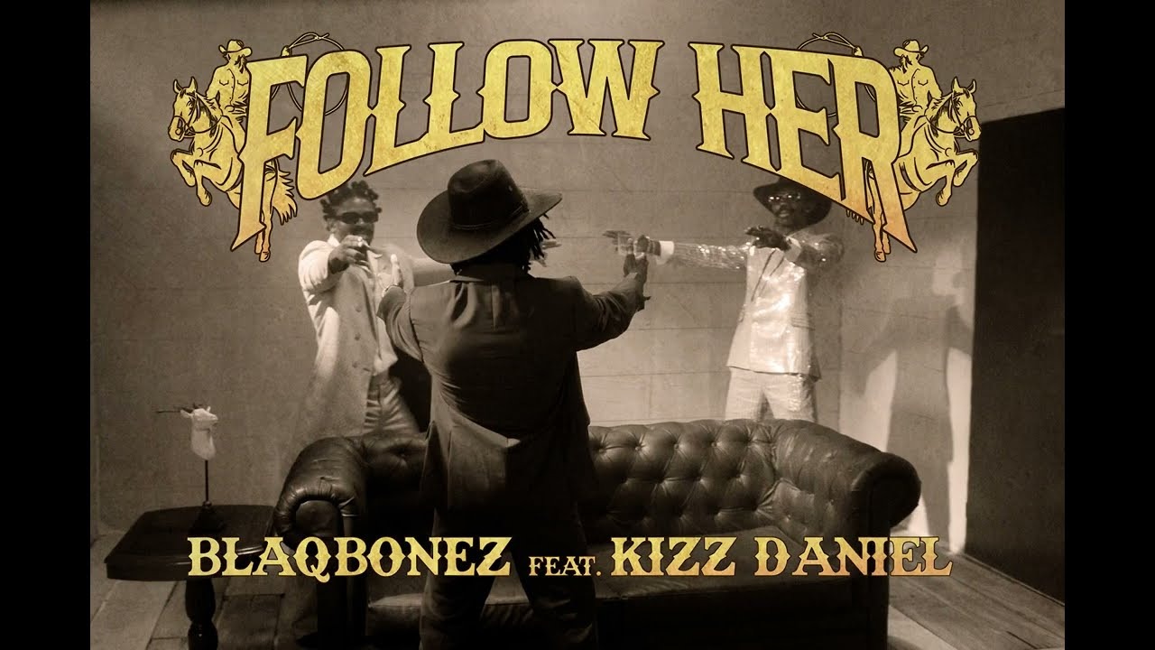 Blaqbonez – Follow Her Ft. Kizz Daniel
