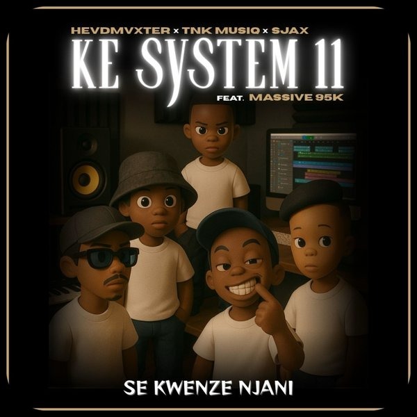 A sensational South African singer, songwriter, and entertainer"HEVDMVXTER" bounced in with this amazing track titled" Ke System 11 [Se Kwenze Njani] " featuring" TNK MusiQ ft.Woza Sjax & Massive95k".