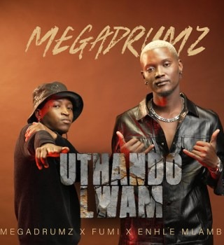 Megadrumz – Uthando Lwam ft. Enhle Mlambo & Fumi