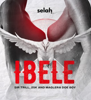 Sir Trill – iBele Ft 25K & Maglera Doe Boy
