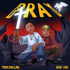 Teee Dollar – Pray Ft. Eric Cee
