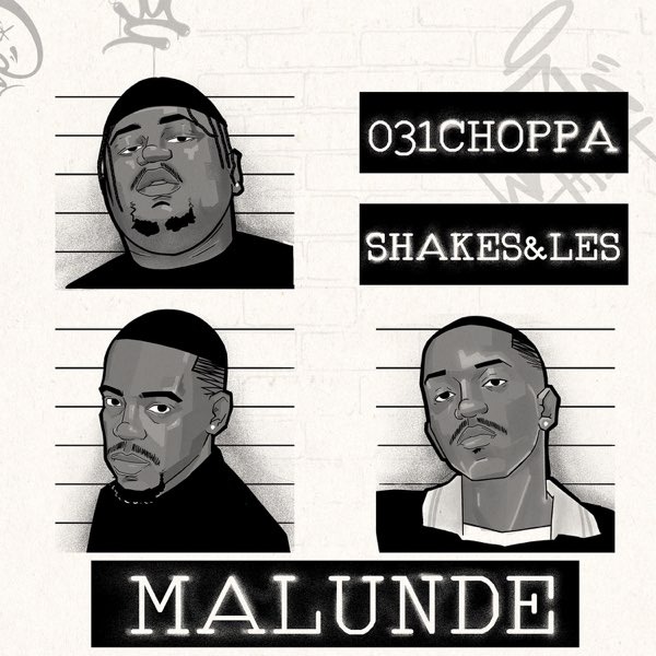 031Choppa – Malunde Ft. Shakes & Les, Zee Nxumalo & Springle