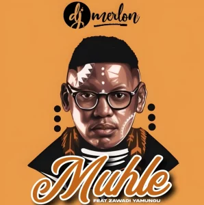 Dj Merlon – Muhle ft Zawadi Yamungu