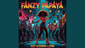 Fanzy Papaya – Go Down Low