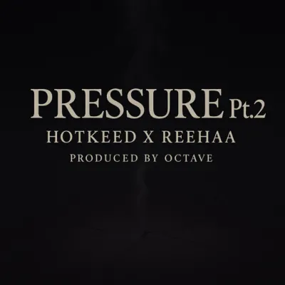 Hotkeed – Pressure Pt 2 Ft. Reehaa