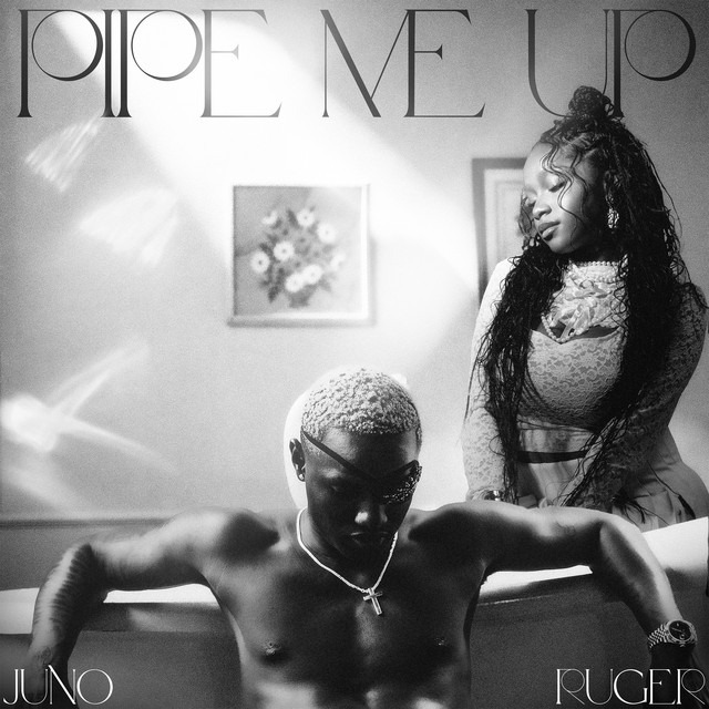 Juno – Pipe me up ft Ruger