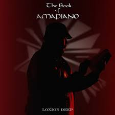 Loxion Deep – The Book Of Amapiano EP