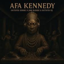 Outsyd Eddie – Afa Kennedy Ft. JNR ELDER & Outsyd DJ