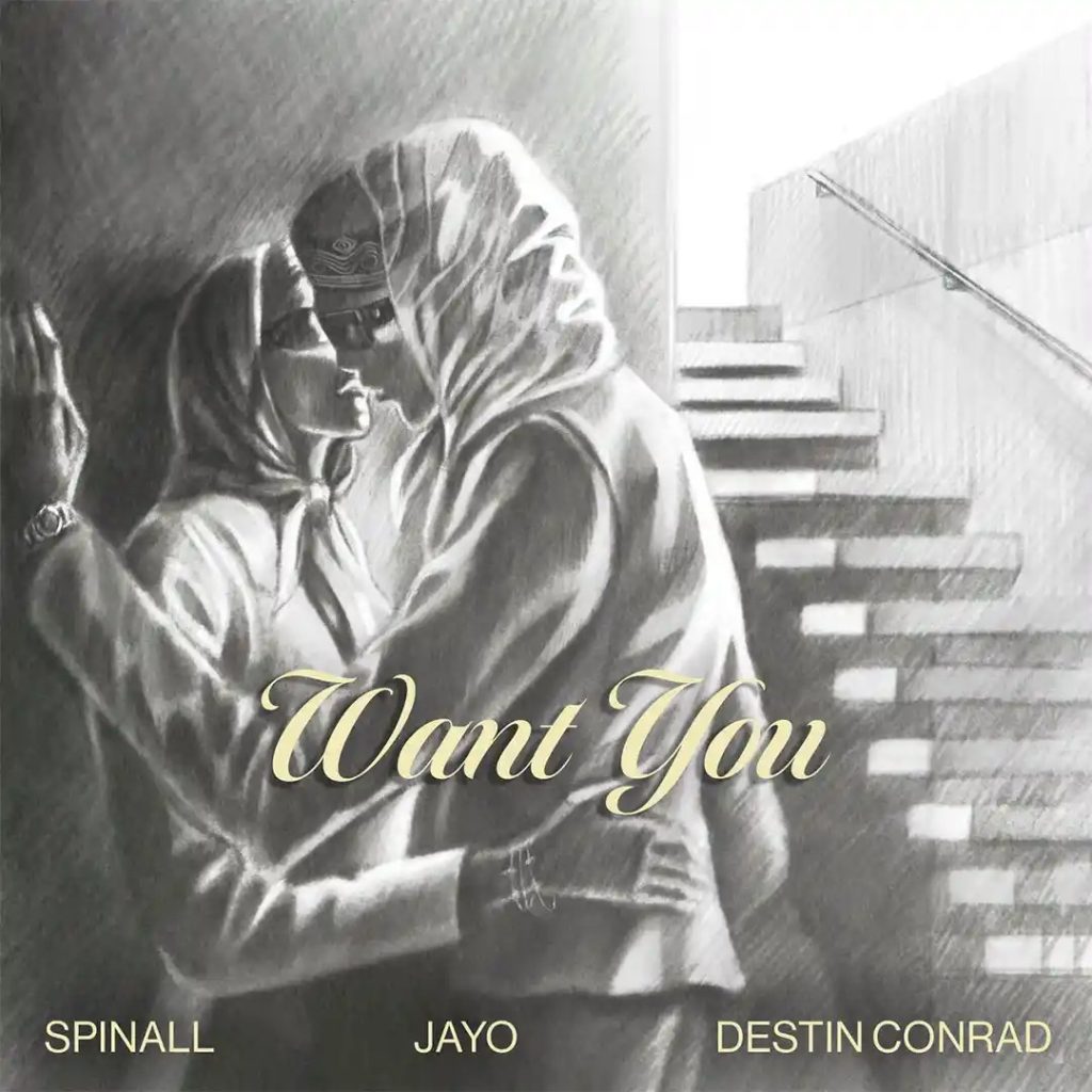 SPINALL – Want You ft. JayO & Destin Conrad