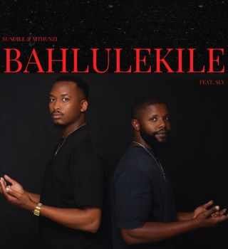 Sundile – Bahlulekile ft. Mthunzi & Sly