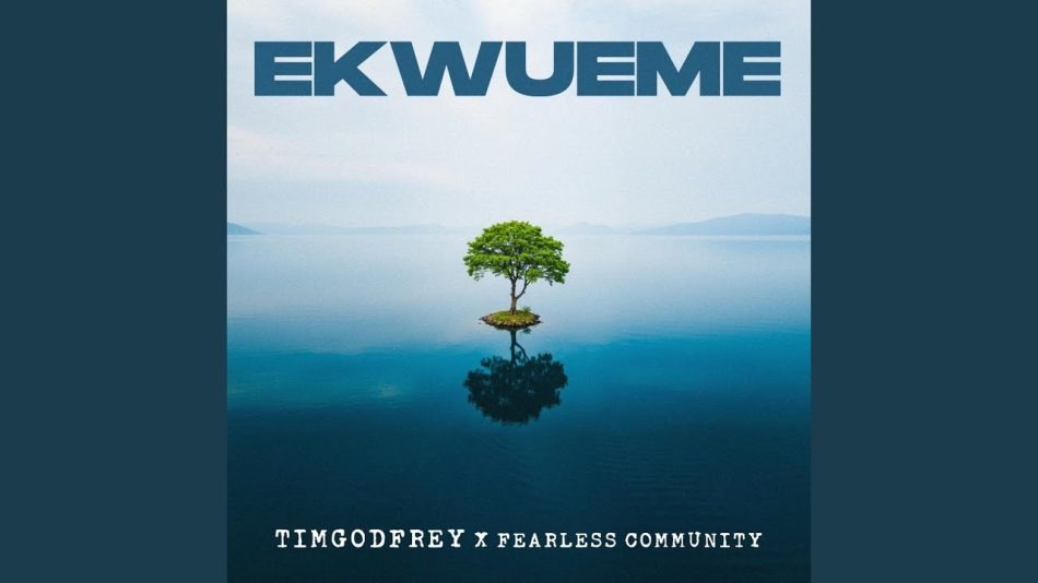 Tim Godfrey – Oyoyo Chimle (Full Version) Ft Fearless Community & Ebube Anyiam