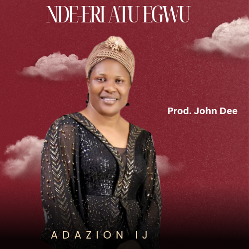 Adazion Ij – Nde-Eri Atu Egwu