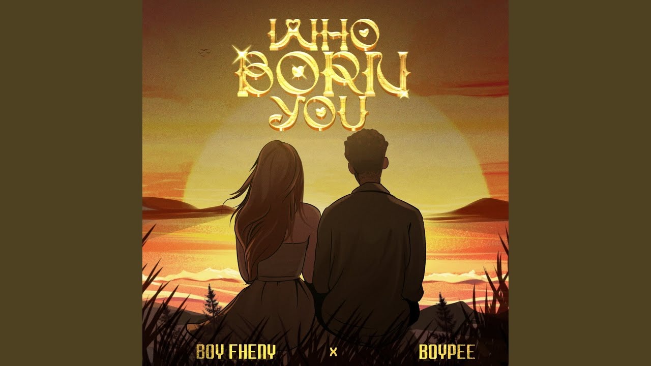 Boy Fheny – Who Born You Ft. BoyPee