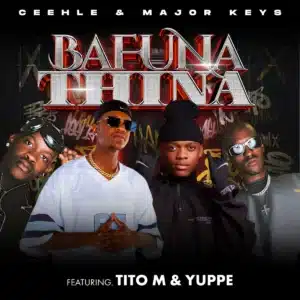 Ceehle – BAFUNA THINA ft Major_Keys, TitoM & Yuppe
