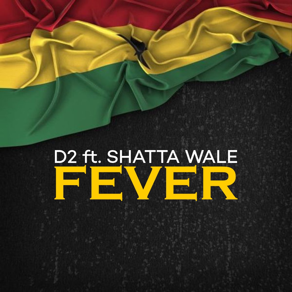 D2 ft. Shatta Wale – Fever