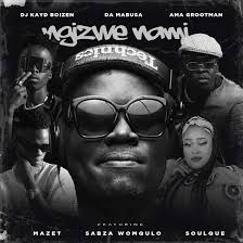 Dj Kayd Boizen – Ngizwe Nami Ft. Da Mabusa, Ama Grootman, Mazet, Sabza Womqulo & SoulQue