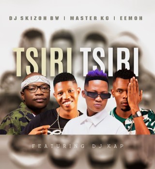 Dj Skizoh BW – Tsiri Tsiri ft Master KG, Eemoh & DJ Kap