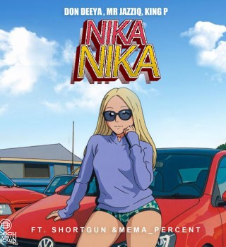 Don Deeya – Nika Nika ft. Mr JazziQ, King P, Shortgun & Mema_Percent