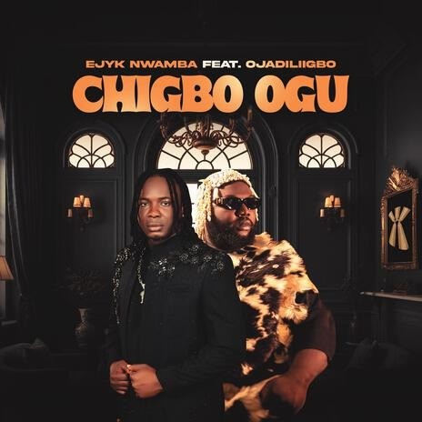 Ejyk Nwamba ft Ojadiliigbo - Chigbo Ogu