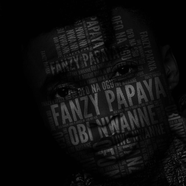 Fanzy Papaya – Obi Nwanne