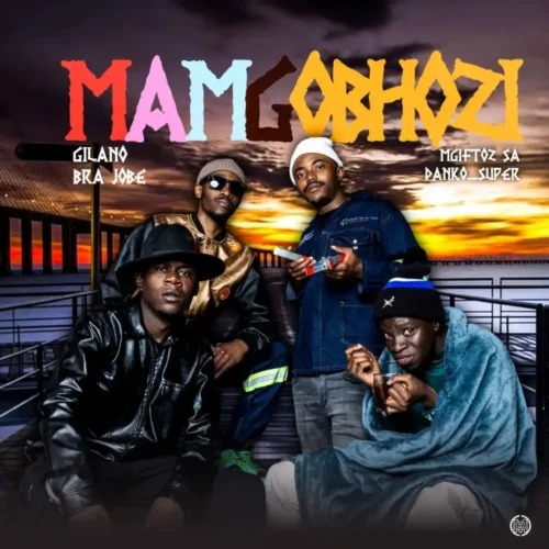 Gilano – Mamgobhozi ft Mgiftoz SA, Bra Jobe & Danko Super