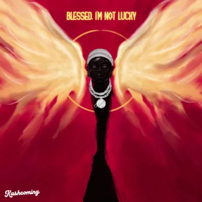 Kashcoming – Blessed, I'm Not Lucky EP