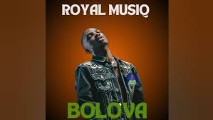 Royal MusiQ – BOLOVA ft Djy Biza