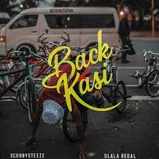 ScoobySteeze & Dlala Regal - Back2Kasi