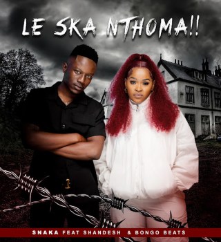Snaka – Les Ka Nthoma Ft Shandesh & Bongo Beats