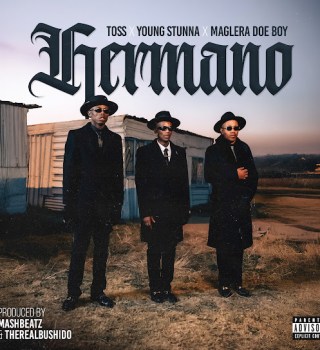 TOSS – Hermano Ft. Young Stunna & Maglera Doe Boy