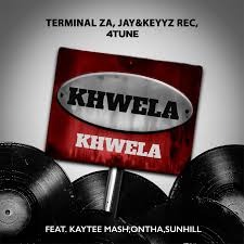 Terminal ZA, Jay&Keyyz Rec & 4TUNE - Khwela Khwela ft. KayTee Mash, Ontha & Sunhill
